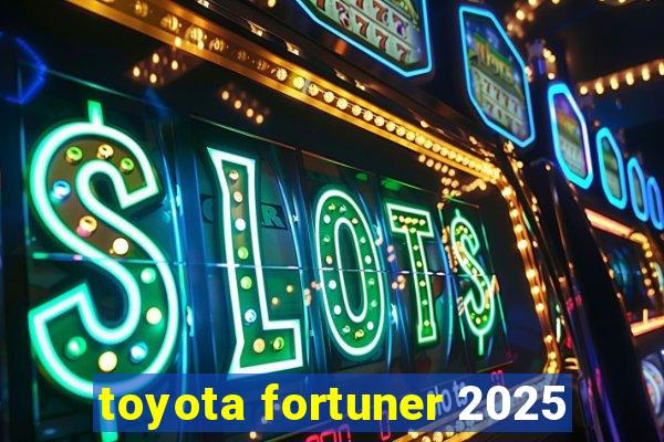 toyota fortuner 2025